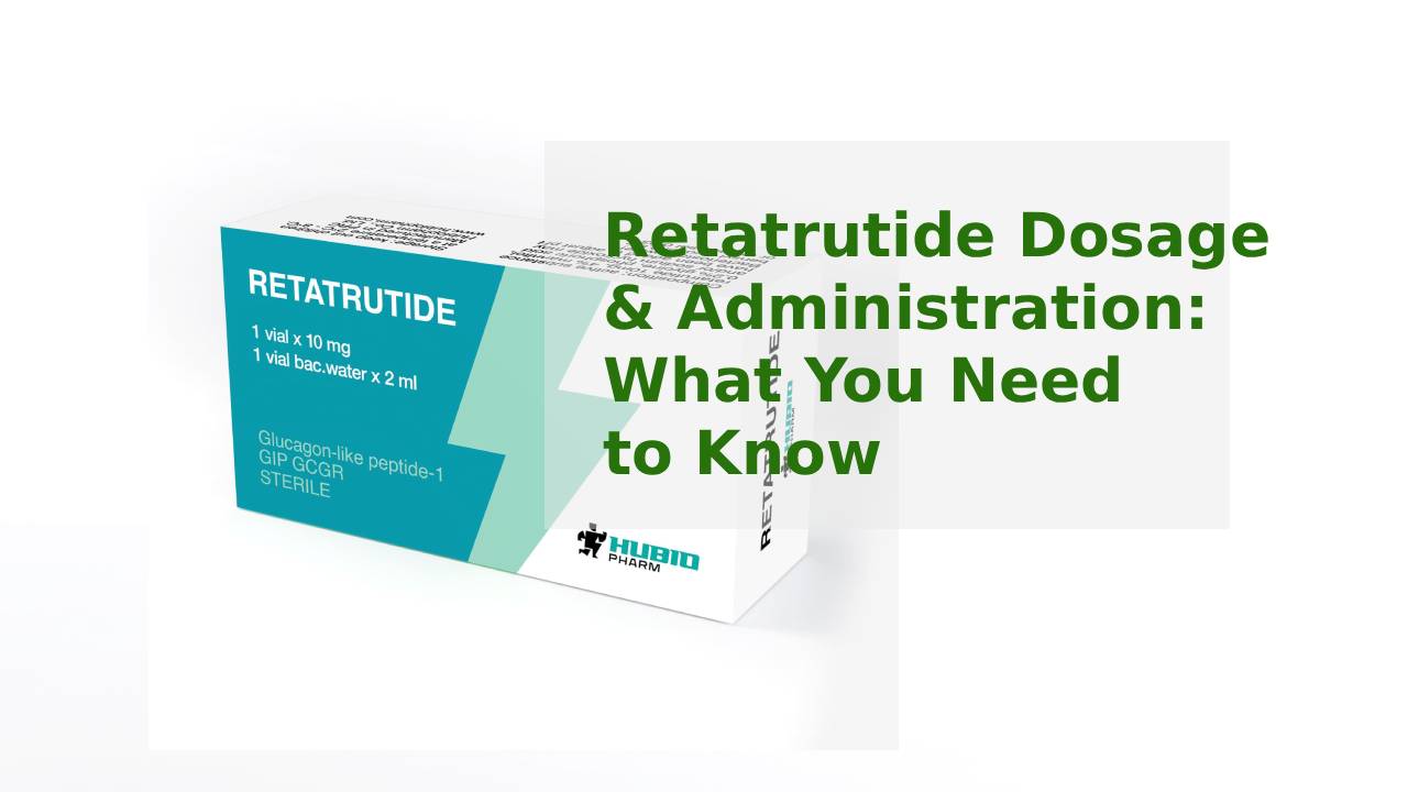 Retatrutide Dosage & Administration: What You Need to Know